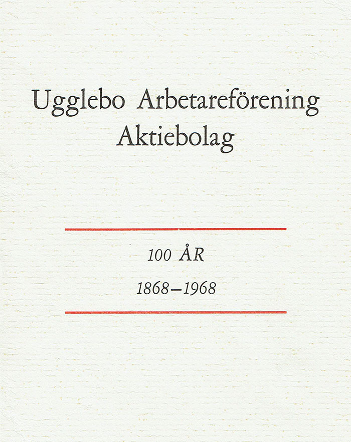 Jubileumsskrift ges ut i maj 1968 i samband med 100-årsfirandet, Ugglebo Arbetareförenings Aktiebolag